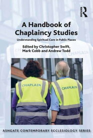 A Handbook of Chaplaincy Studies Understanding Spiritual Care in Public Places【電子書籍】