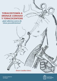 Toracostom?a a drenaje cerrado y toracocentesis ?Cu?nto sabemos acerca de estos procedimientos?【電子書籍】[ ?lvaro Casallas G?mez ]