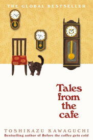 Tales from the Cafe Book 2 in the million-copy bestselling Before the Coffee Gets cold series【電子書籍】[ Toshikazu Kawaguchi ]