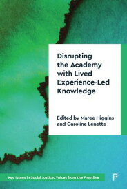 Disrupting the Academy with Lived Experience-Led Knowledge Decolonising and Disrupting the Academy【電子書籍】[ Uncle Stan Grant ]