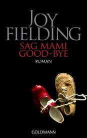 Sag Mami Good bye Roman【電子書籍】[ Joy Fielding ]