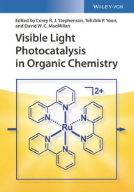 Visible Light Photocatalysis in Organic Chemistry【電子書籍】