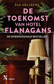 De toekomst van Hotel Flanagans 【電子書籍】[ ?sa Hellberg ]