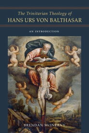 The Trinitarian Theology of Hans Urs von Balthasar An Introduction【電子書籍】[ Brendan McInerny ]