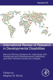 Service Delivery Systems for Individuals with Intellectual and Developmental Disabilities and their Families Across the Lifespan【電子書籍】[ Meghan M. Burke ]