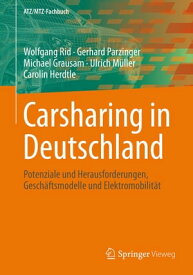 Carsharing in Deutschland Potenziale und Herausforderungen, Gesch?ftsmodelle und Elektromobilit?t【電子書籍】[ Wolfgang Rid ]