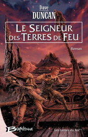 Les Lames du Roi, T2 : Le Seigneur des Terres de Feu【電子書籍】[ Dave Duncan ]