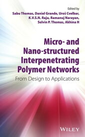 Micro- and Nano-Structured Interpenetrating Polymer Networks From Design to Applications【電子書籍】[ Sabu Thomas ]