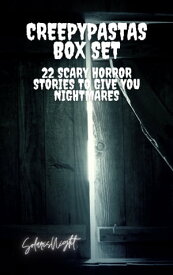 Creepypastas Box Set - 22 Scary Horror Stories To Give You Nightmares 22 Scary Horror Stories To Give You Nightmares【電子書籍】[ Solaris Night ]