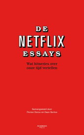 De Netflix Essays Wat hitseries over onze tijd vertellen【電子書籍】[ Daan Borloo ]