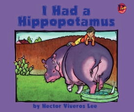 I Had a Hippopotamus【電子書籍】[ Hector Viveros Lee ]