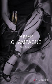 Un hiver champagne【電子書籍】[ Paul Verguin ]