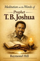 Meditation On The Words Of Prophet T.b Joshua
