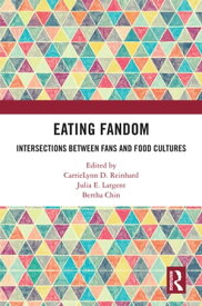 Eating Fandom Intersections Between Fans and Food Cultures【電子書籍】