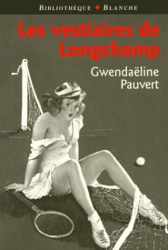 Les vestiaires de Longchamp【電子書籍】[ Gwendaeline Pauvert ]