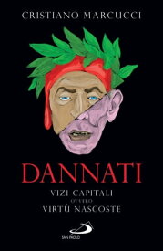Dannati Vizi capitali ovvero Virt? nascoste【電子書籍】[ Cristiano Marcucci ]
