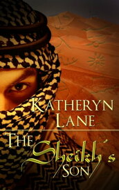 The Sheikh's Son (Book 3 of The Desert Sheikh) (Sheikh Romance Trilogy)【電子書籍】[ Katheryn Lane ]