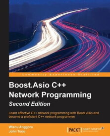 Boost.Asio C++ Network Programming - Second Edition【電子書籍】[ Wisnu Anggoro ]
