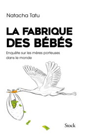 La fabrique des b?b?s【電子書籍】[ Natacha Tatu ]