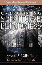 Overcoming Spiritual Blindness【電子書籍】[ James P. Gills, MD ]