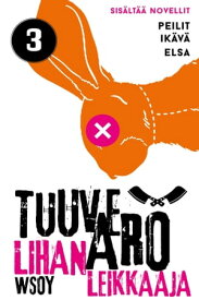 Lihanleikkaaja 3【電子書籍】[ Tuuve Aro ]