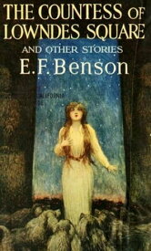 The Countess of Lowndes and Other tories【電子書籍】[ E. F. Benson ]
