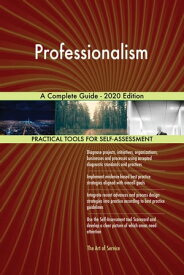 Professionalism A Complete Guide - 2020 Edition【電子書籍】[ Gerardus Blokdyk ]