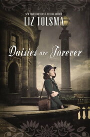 Daisies are Forever【電子書籍】[ Liz Tolsma ]