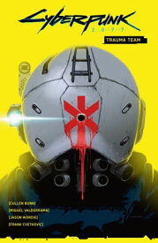 Cyberpunk 2077: Trauma Team【電子書籍】[ Cullen Bunn ]