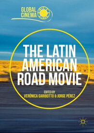 The Latin American Road Movie【電子書籍】