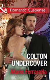 Colton Undercover (The Coltons of Shadow Creek, Book 2) (Mills & Boon Romantic Suspense)【電子書籍】[ Marie Ferrarella ]