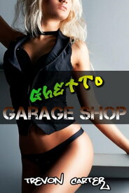 Ghetto Garage Shop【電子書籍】[ Trevon Carter ]