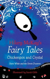 Chickenpox and Crystal A Snow White and the Seven Dwarves Retelling by Hilary McKay【電子書籍】[ Hilary McKay ]