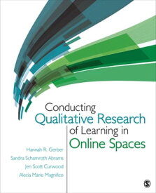 Conducting Qualitative Research of Learning in Online Spaces【電子書籍】[ Hannah R. Gerber ]