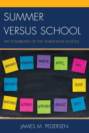 Summer versus School The Possibilities of the Year-Round School【電子書籍】[ James Pedersen ]