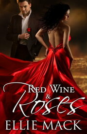 Red Wine & Roses【電子書籍】[ Ellie Mack ]