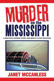 Murder on the Mississippi A Brother Jerome Story and Beryl's Cove Mystery【電子書籍】[ Janet McCanless ]