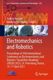 Electromechanics and Robotics Proceedings of 16th International Conference on Electromechanics and Robotics "Zavalishin's Readings" (ER(ZR) 2021), St. Petersburg, Russia, 14?17 April 2021【電子書籍】