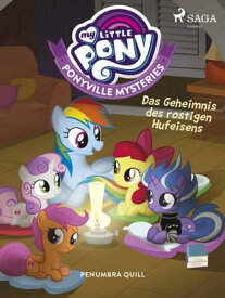 My Little Pony - Ponyville Mysteries - Das Geheimnis des rostigen Hufeisens【電子書籍】[ Penumbra Quill ]