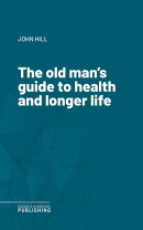 The old man's guide to health and longer life