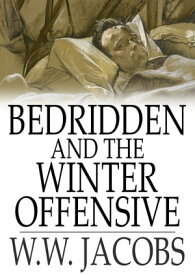 Bedridden and The Winter Offensive Deep Waters, Part 8【電子書籍】[ W. W. Jacobs ]
