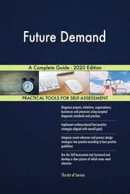 Future Demand A Complete Guide - 2020 Edition【電子書籍】[ Gerardus Blokdyk ]