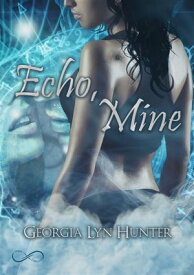 Echo, Mine Serie Fallen Guardian Vol. 1.5【電子書籍】[ Georgia Lyn Hunter ]