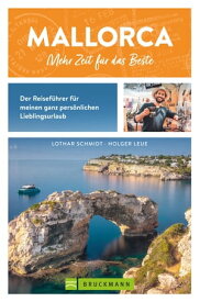 Bruckmann Reisef?hrer Balearen ? Mallorca ? mehr Zeit f?r das Beste Der Reisef?hrer f?r meinen perfekten Mallorca Urlaub in Spanien. Download-Karte mit QR-Code.【電子書籍】[ Lothar Schmidt ]