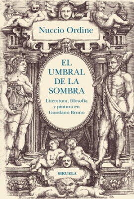 El umbral de la sombra Literatura, filosofa y pintura en Giordano Bruno
