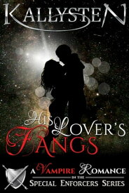 His Lover's Fangs【電子書籍】[ Kallysten ]