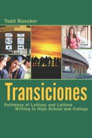 Transiciones Pathways of Latinas and Latinos Writing in High School and College【電子書籍】[ Todd Ruecker ]