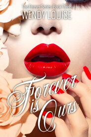 Forever is Ours【電子書籍】[ Wendy Louise ]