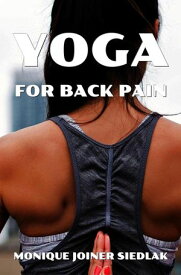 Yoga for Back Pain The Yoga Collective, #3【電子書籍】[ Monique Joiner Siedlak ]