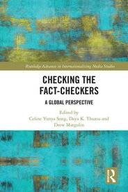 Checking the Fact-Checkers A Global Perspective【電子書籍】